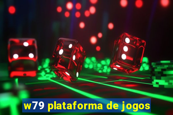 w79 plataforma de jogos